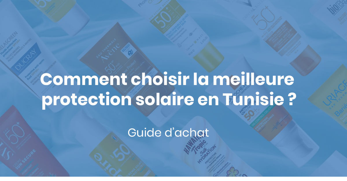 meilleure protection solaire contre les rayons UV