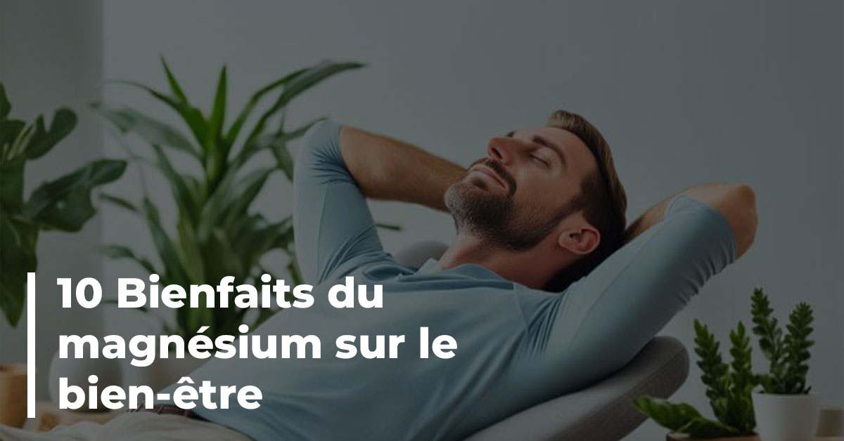 Tout savoir sur le magnésium : pourquoi intégrer une cure de magnésium dans votre routine